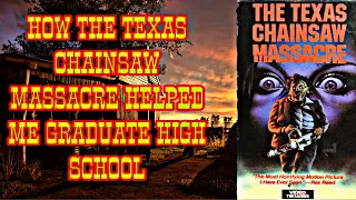 HOW THE TEXAS CHAINSAW MASSACRE HELPED ME GRADUATE HIGH SCHOOL