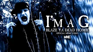 Blaze Ya Dead Homie - "I'm A G" (Official Music Video)