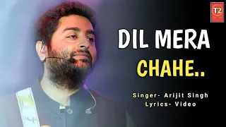 Dil Mera Chahe,Yuhi nhi tujhpe Dil ye Fida Hai (Lyrics) | Arijit Singh | Manish Sharma