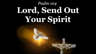 Psalm 104: Lord, Send Out Your Spirit | Pentecost | K.Canedo | Choir & Lyrics | Sunday 7pm Choir