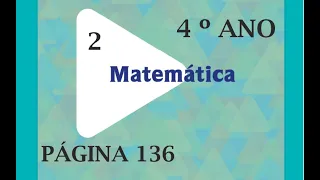 MATEMÁTICA - ATIVIDADE  25 - PÁGINA 136 - TRILHAS DE APRENDIZAGENS 2 - 4º ANO.