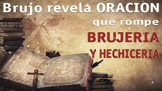 BRUJO REVELA ORACION SECRETA QUE ROMPE BRUJERIA Y HECHICERIA!