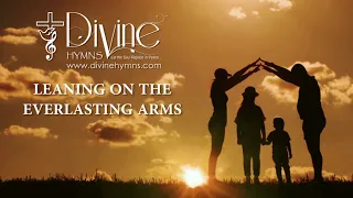 Leaning On The Everlasting Arms Song Lyrics | Divine Hymns Prime