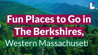 The Berkshires, MA: Ideas on where to go and what to do in Western Massachusetts