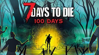 I Spent 100 Days on 7 Days to Die!