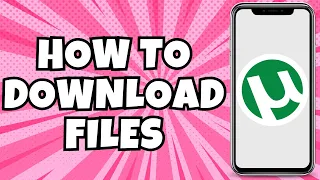 How To Download Torrents Files On Android Device