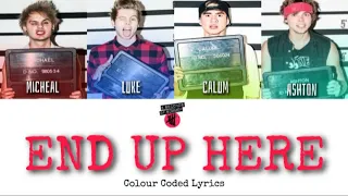 5 Seconds Of Summer ‘End Up Here’ Colour Coded Lyrics