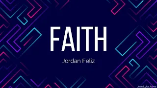 FAITH - JORDAN FELIZ (LYRIC VIDEO)