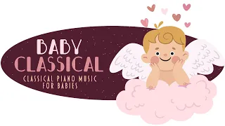 ❤ Baby Classical · 6 hours · Piano Music For Babies · Baby Mozart for babies