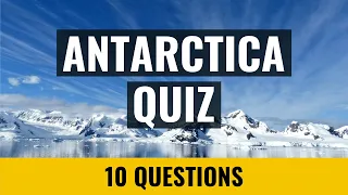 Antarctica Quiz - 10 trivia questions and answers - South pole