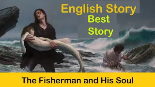 Learn English through Story . The Fisherman and his soul . Improuve your pronunciation  in English