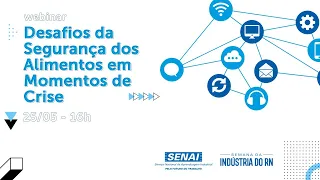 SENAI | Webinar 1 - Desafios da Segurança dos Alimentos em momentos de crise