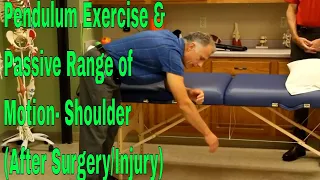 Pendulum Exercise & Passive Range of Motion- Shoulder (After Surgery/Injury)