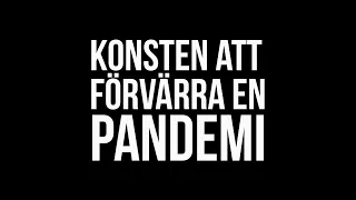 Konsten att förvärra en pandemi.