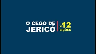 O CEGO DE JERICÓ - AS 12 LIÇÕES