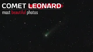 Comet Leonard - Most BEAUTIFUL Photos of The Brightest Comet of 2021