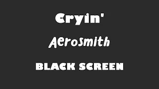 Aerosmith - Cryin' 10 Hour BLACK SCREEN Version