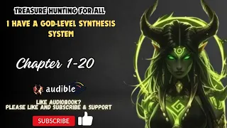 Treasure Hunting For All: I Have A God-Level Synthesis System Chapter 1-20