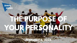 The Purpose of Your Personality - Feb. 4, 2024 Sunday Service