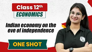 Indian economy on the eve of independence in One Shot | Economics Class 12th | Commerce Wallah by PW