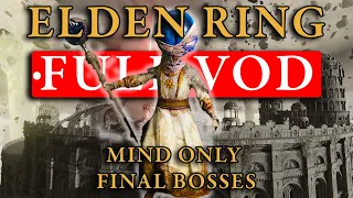 Elden Ring Mind Only FULL RUN! Final Bosses