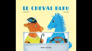 Il était une fois - Père Castor - Le cheval bleu