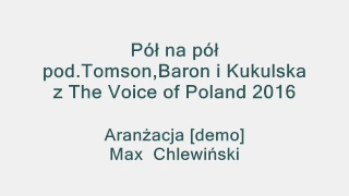 Pół na pół - Tomson, Baron i Natalia Kukulska w The Voice of Poland 2016