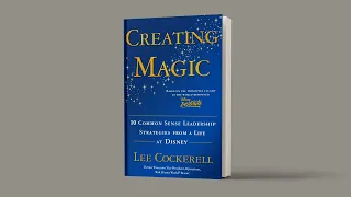 Creating Magic Book Summary: 10 Common Sense Leadership Strategies from a Life at Disney