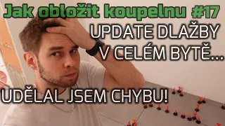 #17 | Jak obložit koupelnu | Udělal jsem chybu! | Update dlažby v celém bytě