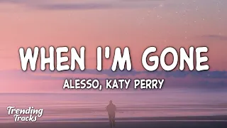 Alesso & Katy Perry - When I'm Gone (Lyrics)