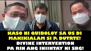 KASO NI QUIBOLOY SA US DI MAKIKIALAM SI DUTERTE! DIVINE INTERVENTION PA RIN ANG INIINTAY NI SBG!