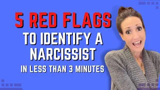 5 Red Flags to Identify a Narcissist in Less than 3 Minutes