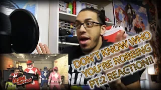 WHEN YOU DON'T KNOW WHO YOU'RE ROBBING PT.2 REACTION!! | It's Morphin' TIme!!