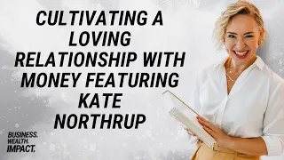 Episode 26 - Kate Northrup: Cultivating A Loving Relationship with Money