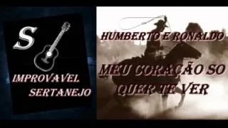 Humberto e Ronaldo - Meu Coração so quer te Ver