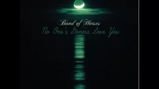 Band Of Horses - No One's Gonna Love You lyrics
