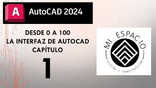 CURSO DE AUTOCAD 2024 DESDE 0 - CAPITULO 1 - LA INTERFAZ DE AUTOCAD