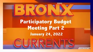 Bronx Currents: Participatory Budget Meeting - Part 2