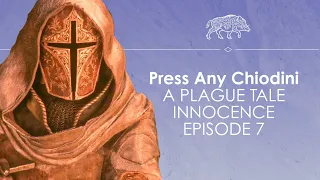 Let's Play A Plague Tale Innocence episode 7 - CRIKEY - Press Any Chiodini