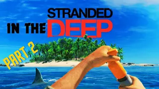 Stranded Deep Part 2