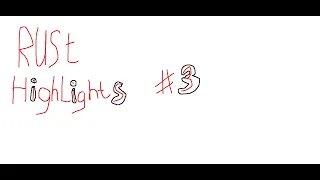 Rust HighLights #3