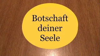 Botschaft deiner Seele