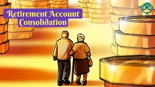 How to Consolidate Retirement Accounts? How to Combine Retirement Accounts? Retirement Planning