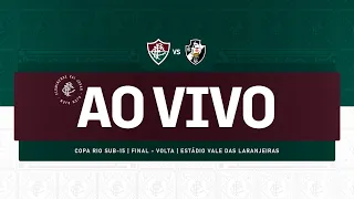 AO VIVO - FLUMINENSE X VASCO | COPA RIO SUB-15 | FINAL | JOGO DE VOLTA