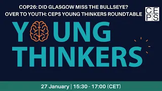 COP26: Did Glasgow miss the bullseye? Over to Youth: CEPS Young Thinkers Roundtable