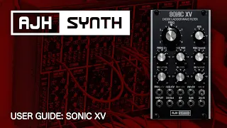 Sonic XV User Guide - for AJH Synth's Eurorack multi-mode Diode Ladder Filter