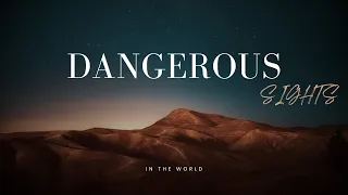 The most dangerous sights in the world | Knowledge Nest |