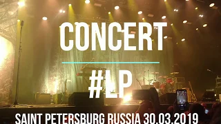 КОНЦЕРТ #LP SAINT-PETERSBURG RUSSIA 30/03/2019 #iamlp