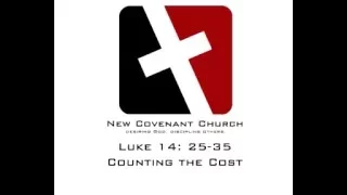 Luke 14: 25-35 Counting the Cost (PART 1)