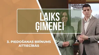 LAIKS ĢIMENEI - 3.⁠ ⁠Piedošanas brīnums attiecībās